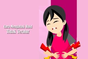 Cara Mengatasi Haid Tidak Teratur