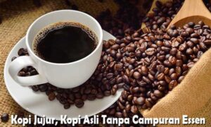 Kopi Jujur, Kopi Asli Tanpa Campuran Essen