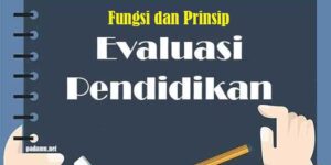 Fungsi dan Prinsip Evaluasi dalam Pendidikan