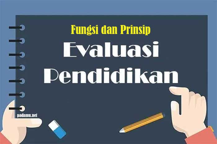 Fungsi dan Prinsip Evaluasi dalam Pendidikan