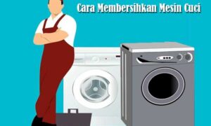 Cara Membersihkan Mesin Cuci
