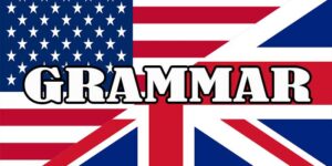 Grammar American English dan British English