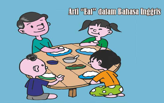 Arti Kata Eat Dalam Bahasa Inggris