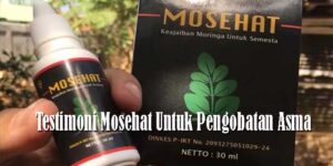 Testimoni Mosehat Untuk Pengobatan Asma