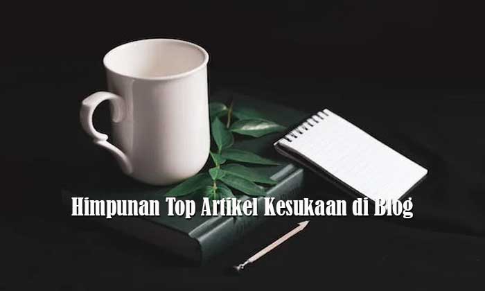 Himpunan Top Artikel Kesukaan di Blog