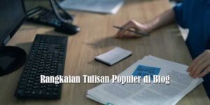 Rangkaian Tulisan Populer di Blog