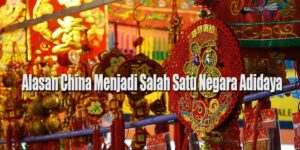 Alasan China Menjadi Negara Adidaya