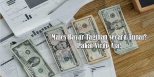 Males Bayar Tagihan secara Tunai? Pakai Virgo Aja!