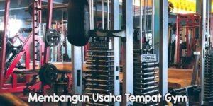 Membangun Usaha Tempat Gym